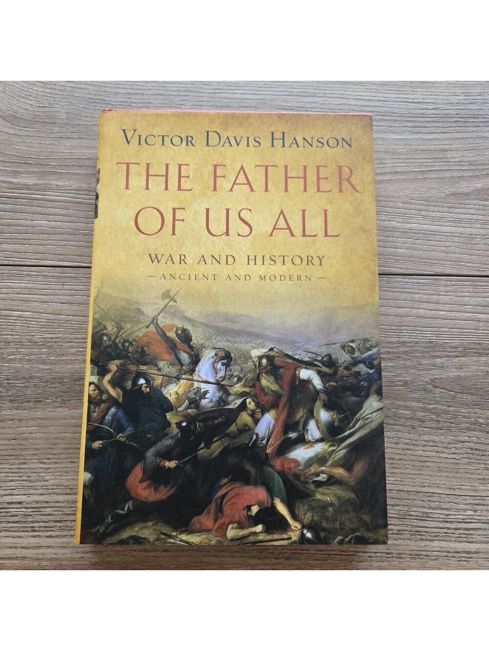 The Father of Us All Victor Davis Hanson 2010 1st Edition Hardcover Military War